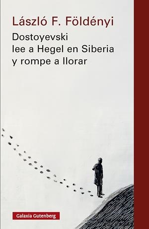 DOSTOYEVSKI LEE A HEGEL EN SIBERIA Y ROMPE A LLORAR- NOVA ED. | 9791388019555 | FÖLDÉNYI, LÁSZLÓ F. | Llibreria L'Altell - Llibreria Online de Banyoles | Comprar llibres en català i castellà online - Llibreria de Girona