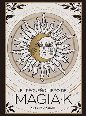 EL PEQUEÑO LIBRO DE MAGIAK | 9791388177019 | CARVEL, ASTRID | Llibreria Online de Banyoles | Comprar llibres en català i castellà online