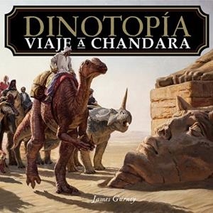 DINOTOPÍA. VIAJE A CHANDARA | 9788441552203 | GURNEY, JAMES | Llibreria Online de Banyoles | Comprar llibres en català i castellà online