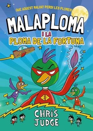 MALAPLOMA I LA PLOMA DE LA FORTUNA | 9788448967437 | JUDGE, CHRIS | Llibreria Online de Banyoles | Comprar llibres en català i castellà online