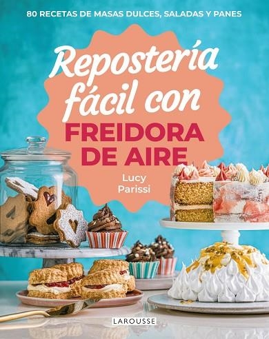 REPOSTERÍA FÁCIL CON FREIDORA DE AIRE | 9791387520809 | PARISSI, LUCY | Llibreria Online de Banyoles | Comprar llibres en català i castellà online