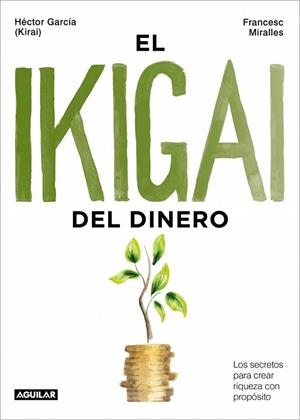 EL IKIGAI DEL DINERO | 9788403525603 | GARCÍA (KIRAI), HÉCTOR/MIRALLES, FRANCESC | Llibreria Online de Banyoles | Comprar llibres en català i castellà online
