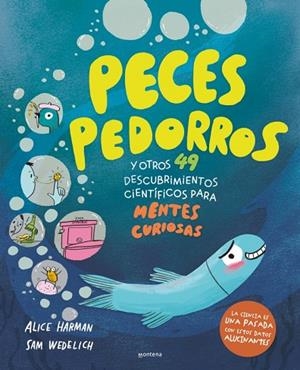 PECES PEDORROS Y OTROS 49 DESCUBRIMIENTOS CIENTÍFICOS PARA MENTES CURIOSAS | 9791387724559 | HARMAN, ALICE/WEDELICH, SAM | Llibreria Online de Banyoles | Comprar llibres en català i castellà online