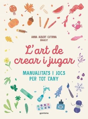 L'ART DE CREAR I JUGAR | 9791387724351 | ALBERT CUTRINA (@AACUT), ANNA | Llibreria Online de Banyoles | Comprar llibres en català i castellà online