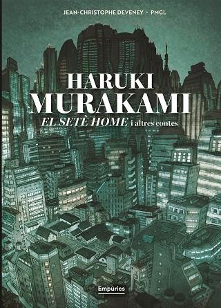 EL SETÈ HOME I ALTRES CONTES (NOVEL·LA GRÀFICA) | 9791387736316 | MURAKAMI, HARUKI/DEVENEY 84372, JC/GRILLE-LIOU, PIERRE-MARIE | Llibreria Online de Banyoles | Comprar llibres en català i castellà online