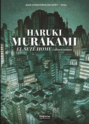 EL SETÈ HOME I ALTRES CONTES (NOVEL·LA GRÀFICA) | 9791387736316 | MURAKAMI, HARUKI/DEVENEY 84372, JC/GRILLE-LIOU, PIERRE-MARIE | Llibreria Online de Banyoles | Comprar llibres en català i castellà online