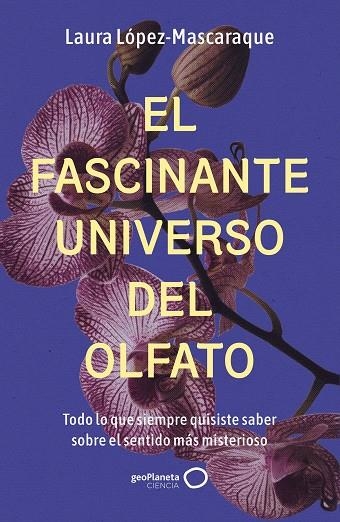 EL FASCINANTE UNIVERSO DEL OLFATO | 9788408314516 | LÓPEZ-MASCARAQUE, LAURA | Llibreria L'Altell - Llibreria Online de Banyoles | Comprar llibres en català i castellà online - Llibreria de Girona