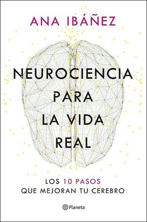 NEUROCIENCIA PARA LA VIDA REAL | 9788408317210 | IBÁÑEZ, ANA | Llibreria L'Altell - Llibreria Online de Banyoles | Comprar llibres en català i castellà online - Llibreria de Girona