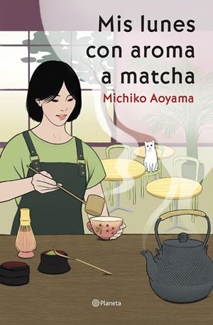 MIS LUNES CON AROMA A MATCHA | 9788408317456 | AOYAMA, MICHIKO | Llibreria Online de Banyoles | Comprar llibres en català i castellà online