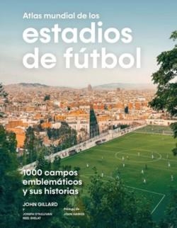 ATLAS MUNDIAL DE LOS ESTADIOS DE FÚTBOL | 9788419043849 | GILLARD, JOHN/O’SULLIVAN, JOSEPH/SHELAT, NEEL | Llibreria Online de Banyoles | Comprar llibres en català i castellà online