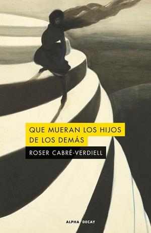 QUE MUERAN LOS HIJOS DE LOS DEMÁS | 9791399126006 | CABRE-VERDIELL, ROSER | Llibreria Online de Banyoles | Comprar llibres en català i castellà online