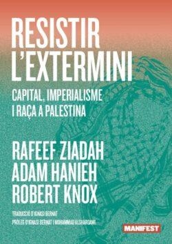 RESISTIR L'EXTERMINI | 9791387872847 | ZIADAH, RAFEEF/HANIEH, ADAM/KNOX, ROBERT | Llibreria Online de Banyoles | Comprar llibres en català i castellà online