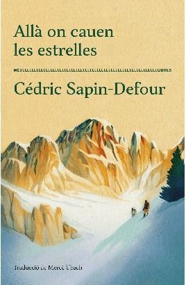 ALLÀ ON CAUEN LES ESTRELLES | 9788417353711 | CÉDRIC SAPIN-DEFOUR | Llibreria Online de Banyoles | Comprar llibres en català i castellà online