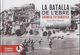 LA BATALLA DE L'EBRE CRÒNICA FOTOGRÀFICA | 9791387658533 | BENAVENT TORMO DAVID | Llibreria Online de Banyoles | Comprar llibres en català i castellà online