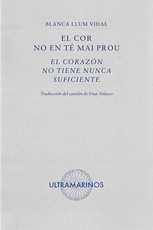 EL COR NO EN TÉ MAI PROU · EL CORAZÓN NO TIENE NUNCA SUFICIENTE | 9788412816310 | LLUM VIDAL, BLANCA | Llibreria Online de Banyoles | Comprar llibres en català i castellà online