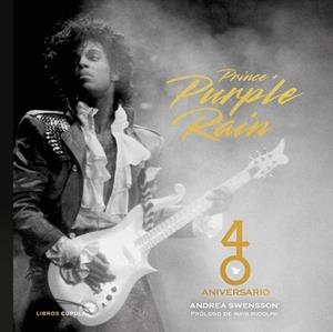 PRINCE & PURPLE RAIN. 40 ANIVERSARIO | 9788448043698 | SWENSSON, ANDREA | Llibreria Online de Banyoles | Comprar llibres en català i castellà online