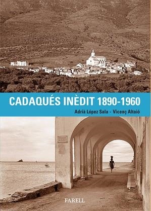CADAQUÉS INÈDIT 1890-1960 | 9788410211155 | LÓPEZ SALA, ADRIÀ/ALTAIÓ, VICENÇ | Llibreria L'Altell - Llibreria Online de Banyoles | Comprar llibres en català i castellà online - Llibreria de Girona