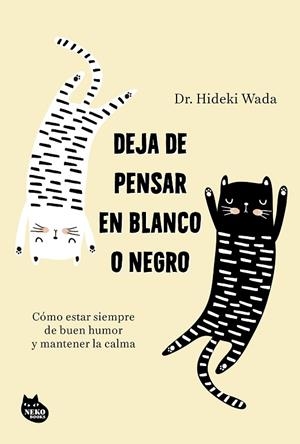 DEJA DE PENSAR EN BLANCO O NEGRO | 9788410427402 | WADA, HIDEKI | Llibreria Online de Banyoles | Comprar llibres en català i castellà online