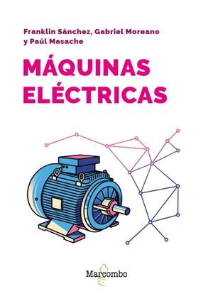 MÁQUINAS ELÉCTRICAS | 9788426741929 | SÁNCHEZ, FRANKLIN/MOREANO, GABRIEL/MASACHE, PAÚL | Llibreria L'Altell - Llibreria Online de Banyoles | Comprar llibres en català i castellà online - Llibreria de Girona