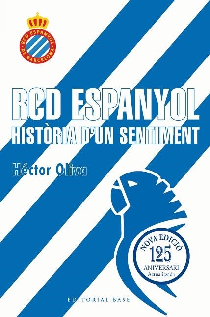 RCD ESPANYOL. HISTÒRIA D'UN SENTIMENT (EDICIÓ 125 ANYS) | 9791387728335 | OLIVA CAMPS, HÈCTOR | Llibreria Online de Banyoles | Comprar llibres en català i castellà online