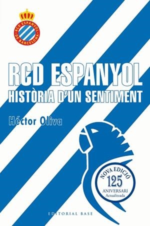 RCD ESPANYOL. HISTÒRIA D'UN SENTIMENT (EDICIÓ 125 ANYS) | 9791387728335 | OLIVA CAMPS, HÈCTOR | Llibreria Online de Banyoles | Comprar llibres en català i castellà online