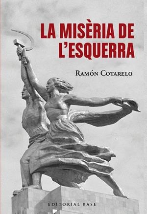 LA MISÈRIA DE L'ESQUERRA | 9791387728380 | COTARELO, RAMON | Llibreria L'Altell - Llibreria Online de Banyoles | Comprar llibres en català i castellà online - Llibreria de Girona