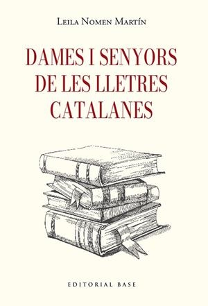 DAMES I SENYORS DE LES LLETRES CATALANES | 9791387728410 | NOMEN MARTÍN, LEILA | Llibreria Online de Banyoles | Comprar llibres en català i castellà online