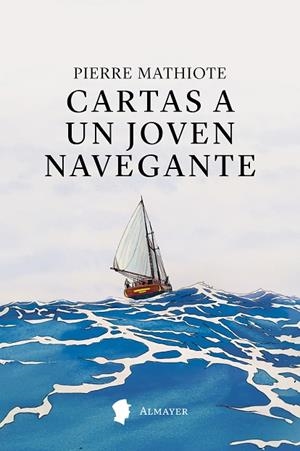 CARTAS A UN JOVEN NAVEGANTE | 9791387873066 | MATHIOTE, PIERRE | Llibreria Online de Banyoles | Comprar llibres en català i castellà online