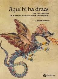 AQUI HI HA DRACS (HIC SUNT DRACONES) | 9788416623976 | ROSSELL, ANTONI | Llibreria Online de Banyoles | Comprar llibres en català i castellà online
