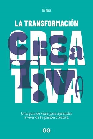 LA TRANSFORMACIÓN CREATIVA | 9788425234163 | BRU, ÍO | Llibreria Online de Banyoles | Comprar llibres en català i castellà online