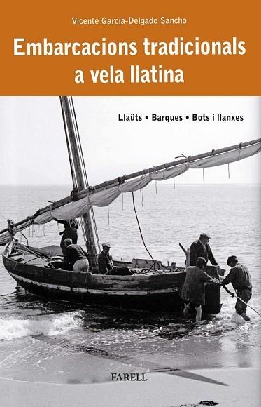 EMBARCACIONS TRADICIONALS A VELA LLATINA. LLAÜTS, BARQUES, BOTS I LLANXES | 9788410211025 | GARCIA-DELGADO SANCHO, VICENTE | Llibreria Online de Banyoles | Comprar llibres en català i castellà online