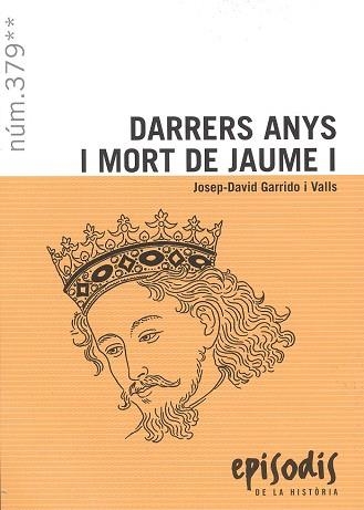 DARRERS ANYS I MORT DE JAUME I | 9788423209200 | GARRIDO I VALLS, JOSEP-DAVID | Llibreria Online de Banyoles | Comprar llibres en català i castellà online