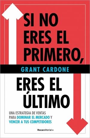 SI NO ERES EL PRIMERO, ¡ERES EL ÚLTIMO! | 9788410096172 | CARDONE, GRANT | Llibreria Online de Banyoles | Comprar llibres en català i castellà online