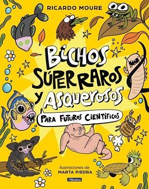 BICHOS SÚPER RAROS Y ASQUEROSOS ?PARA FUTUROS CIENTÍFICOS | 9788448872946 | MOURE, RICARDO | Llibreria L'Altell - Llibreria Online de Banyoles | Comprar llibres en català i castellà online - Llibreria de Girona