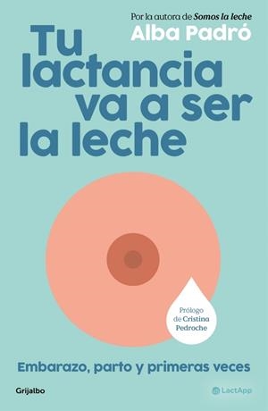 TU LACTANCIA VA A SER LA LECHE | 9788425373510 | PADRÓ, ALBA | Llibreria L'Altell - Llibreria Online de Banyoles | Comprar llibres en català i castellà online - Llibreria de Girona