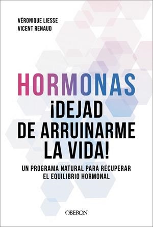 HORMONAS. DEJAD DE ARRUINARME LA VIDA | 9791387775308 | RENAUD, DR. VICENT/LIESSE, VÉRONIQUE | Llibreria Online de Banyoles | Comprar llibres en català i castellà online