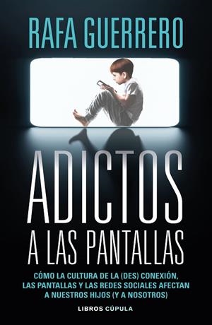 ADICTOS A LAS PANTALLAS | 9788448049089 | GUERRERO, RAFA | Llibreria Online de Banyoles | Comprar llibres en català i castellà online