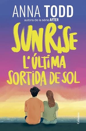 SUNRISE. L'ÚLTIMA SORTIDA DE SOL | 9788466435086 | TODD, ANNA | Llibreria Online de Banyoles | Comprar llibres en català i castellà online