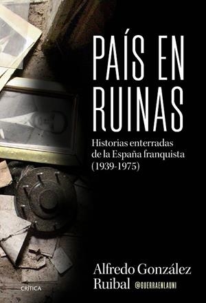 PAÍS EN RUINAS | 9788491998884 | GONZÁLEZ RUIBAL, ALFREDO | Llibreria L'Altell - Llibreria Online de Banyoles | Comprar llibres en català i castellà online - Llibreria de Girona