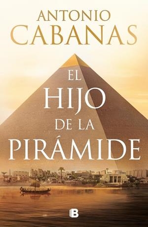 EL HIJO DE LA PIRÁMIDE | 9788466684248 | CABANAS, ANTONIO | Llibreria Online de Banyoles | Comprar llibres en català i castellà online