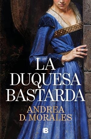 LA DUQUESA BASTARDA | 9788466684255 | D. MORALES, ANDREA | Llibreria Online de Banyoles | Comprar llibres en català i castellà online
