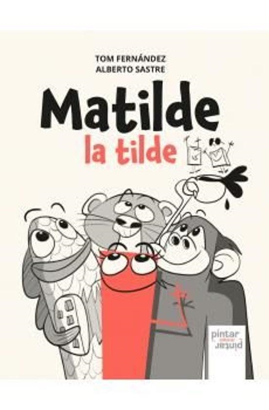 MATILDE LA TILDE | 9791399026979 | FERNÁNDEZ, TOM | Llibreria L'Altell - Llibreria Online de Banyoles | Comprar llibres en català i castellà online - Llibreria de Girona