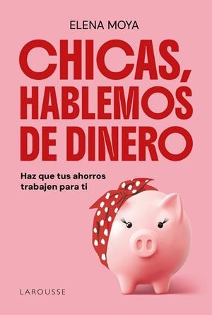CHICAS, HABLEMOS DE DINERO | 9791387520847 | MOYA, ELENA | Llibreria L'Altell - Llibreria Online de Banyoles | Comprar llibres en català i castellà online - Llibreria de Girona
