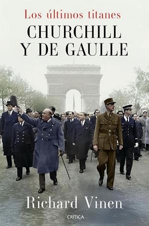 LOS ÚLTIMOS TITANES. CHURCHILL Y DE GAULLE | 9788491998945 | VINEN, RICHARD | Llibreria L'Altell - Llibreria Online de Banyoles | Comprar llibres en català i castellà online - Llibreria de Girona