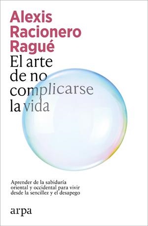 ARTE DE NO COMPLICARSE LA VIDA, EL | 9791387833886 | RACIONERO RAGUÉ, ALEXIS | Llibreria L'Altell - Llibreria Online de Banyoles | Comprar llibres en català i castellà online - Llibreria de Girona