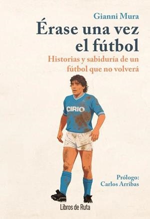 ÉRASE UNA VEZ EL FÚTBOL | 9791387955298 | GIANNI MURA | Llibreria L'Altell - Llibreria Online de Banyoles | Comprar llibres en català i castellà online - Llibreria de Girona