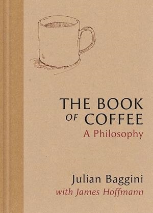 BOOK OF COFFEE, THE | 9781846016387 | BAGGINI, JULIAN/HOFFMANN, JAMES | Llibreria Online de Banyoles | Comprar llibres en català i castellà online