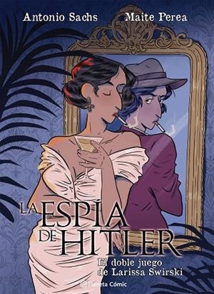 LA ESPÍA DE HITLER. EL DOBLE JUEGO DE LARISSA SWIRSKY | 9791387919528 | PEREA RUIZ, MAITE/SACHS, ANTONIO | Llibreria L'Altell - Llibreria Online de Banyoles | Comprar llibres en català i castellà online - Llibreria de Girona