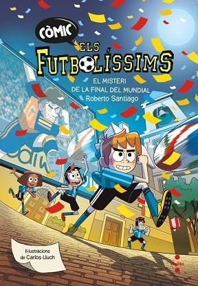 CÒMIC ELS FUTBOLÍSSIMS 4. EL MISTERI DE LA FINAL DEL MUNDIAL | 9788466159814 | SANTIAGO, ROBERTO | Llibreria Online de Banyoles | Comprar llibres en català i castellà online
