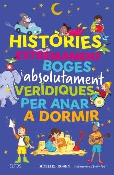 HISTÒRIES EXTREMAMENT BOGES I ABSOLUTAMENT VERÍDIQUES PER ANAR A DORMIR | 9791387881993 | ROSEN, MICHAEL | Llibreria Online de Banyoles | Comprar llibres en català i castellà online